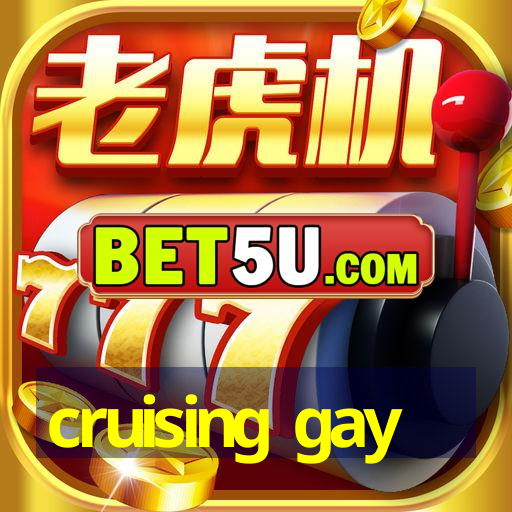 cruising gay